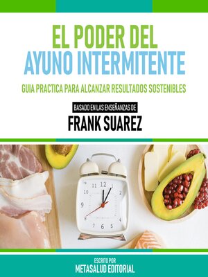 cover image of El Poder Del Ayuno Intermitente--Basado En Las Enseñanzas De Frank Suarez